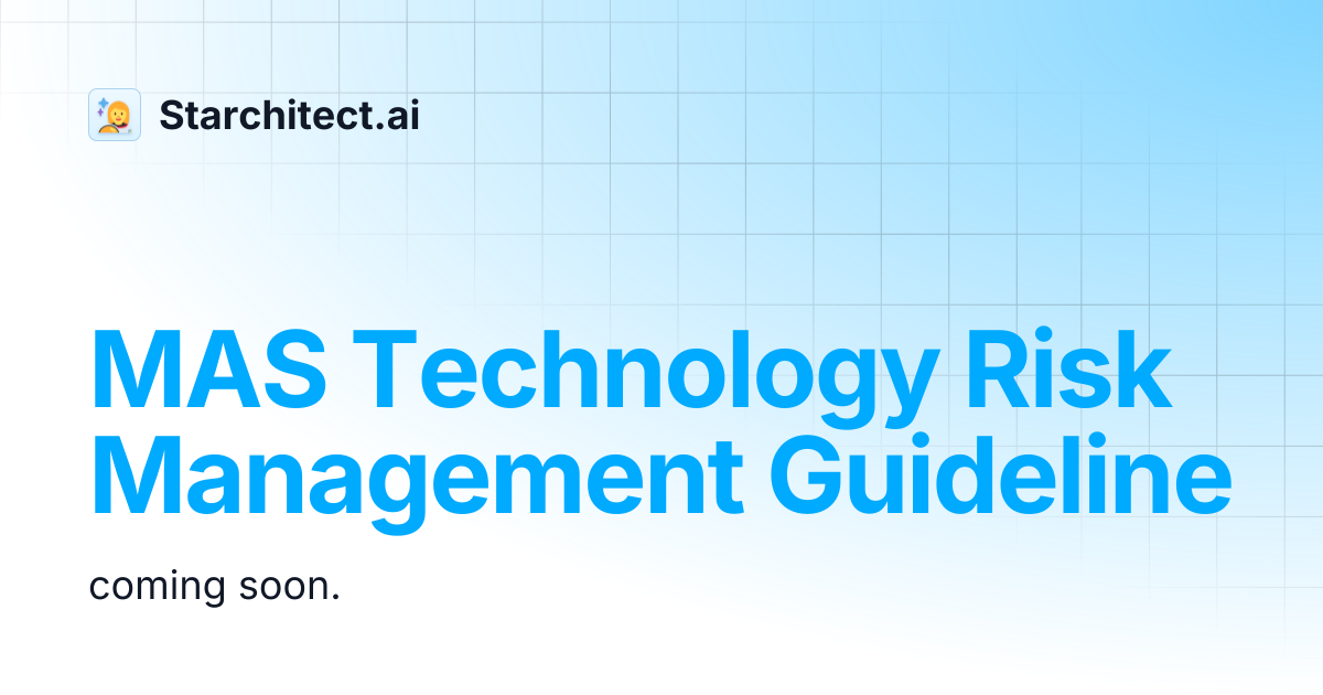 MAS Technology Risk Management Guideline | Starchitect.ai
